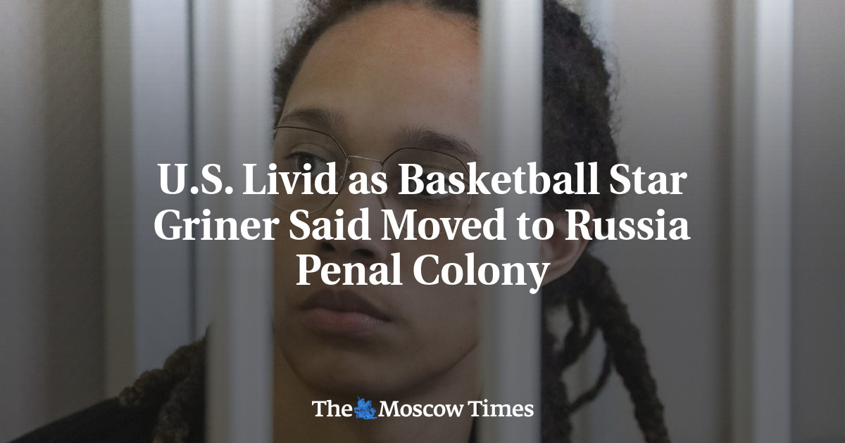 U.S. Livid as Basketball Star Griner Said Moved to Russia Penal Colony