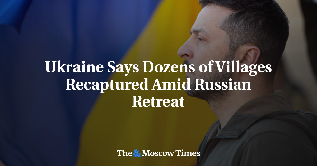 Ukraine Says Dozens of Villages Recaptured Amid Russian Retreat