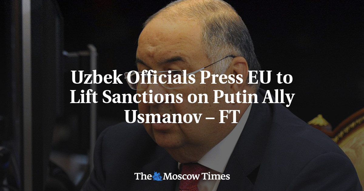 Uzbek Officials Press EU to Lift Sanctions on Putin Ally Usmanov – FT