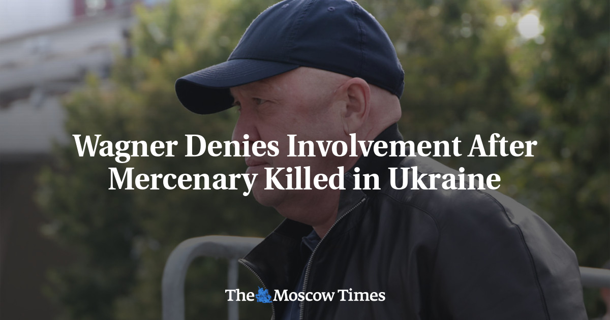Wagner Denies Involvement After Mercenary Killed in Ukraine