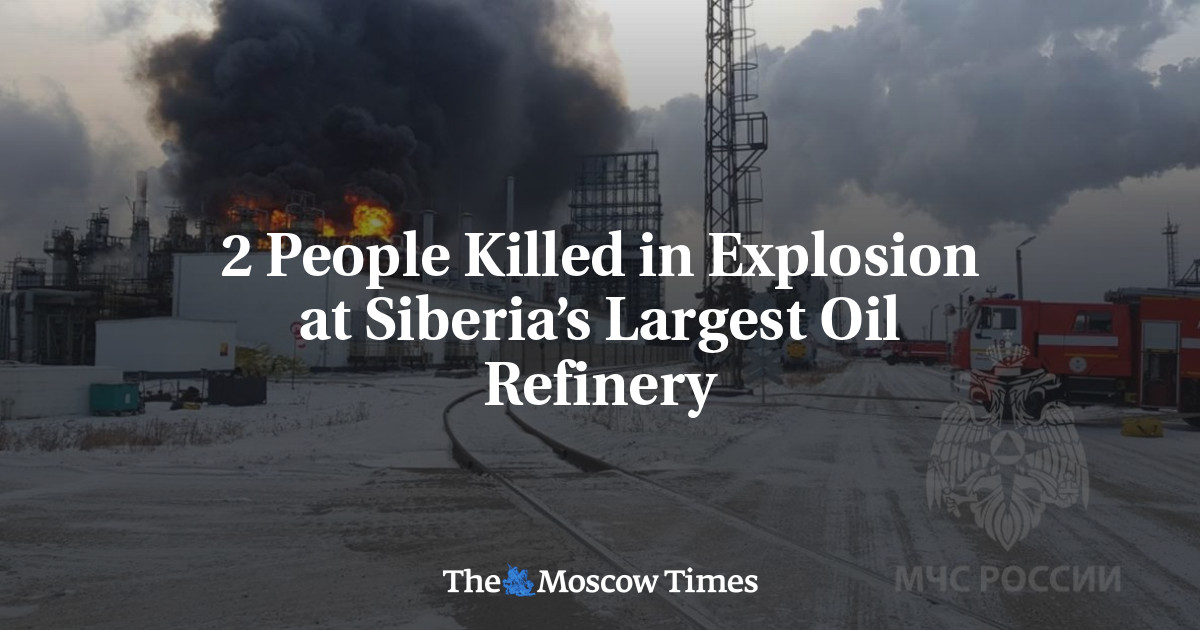 2 People Killed in Explosion at Siberia’s Largest Oil Refinery