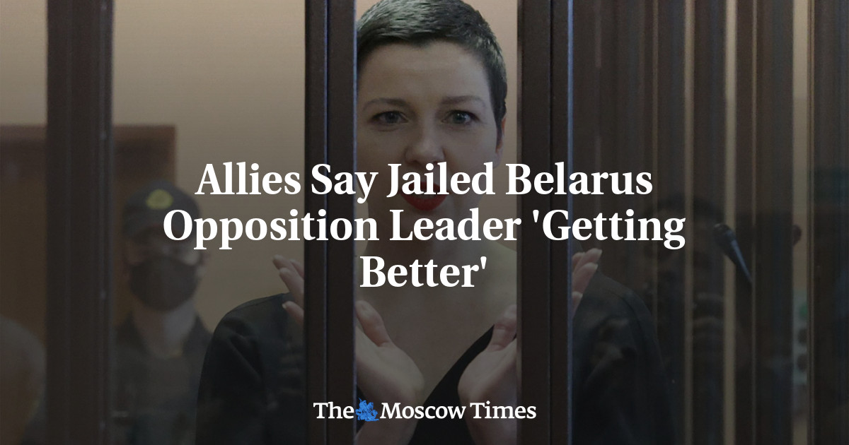 Allies Say Jailed Belarus Opposition Leader ‘Getting Better’