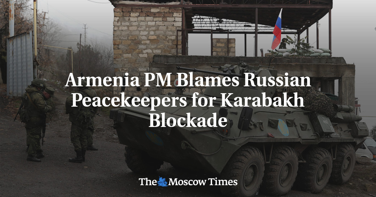 Armenia PM Blames Russian Peacekeepers for Karabakh Blockade