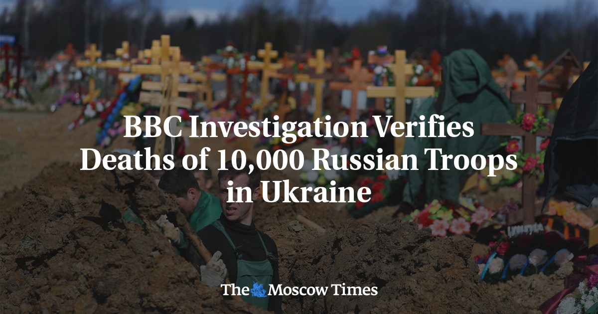 BBC Investigation Verifies Deaths of 10,000 Russian Troops in Ukraine