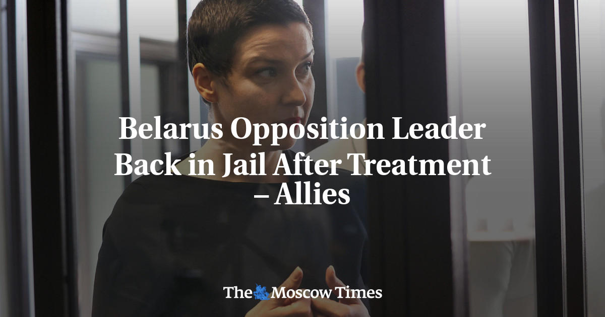 Belarus Opposition Leader Back in Jail After Treatment – Allies