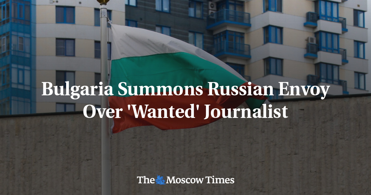 Bulgaria Summons Russian Envoy Over ‘Wanted’ Journalist