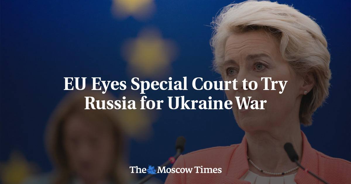 EU Eyes Special Court to Try Russia for Ukraine War