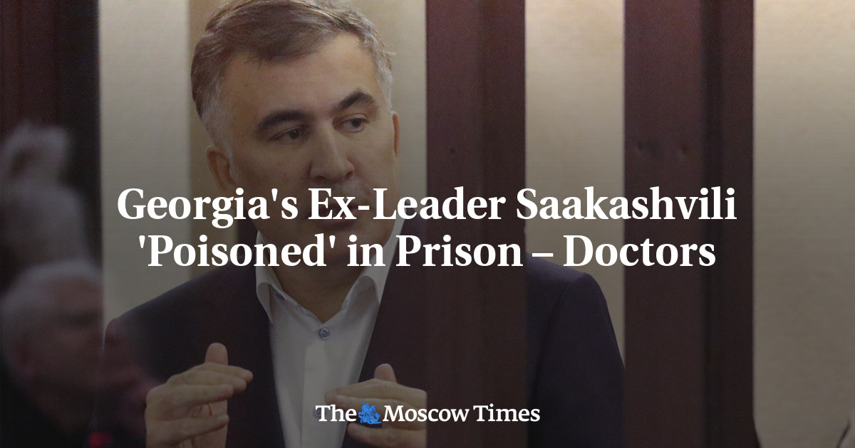 Georgia’s Ex-Leader Saakashvili ‘Poisoned’ in Prison – Doctors