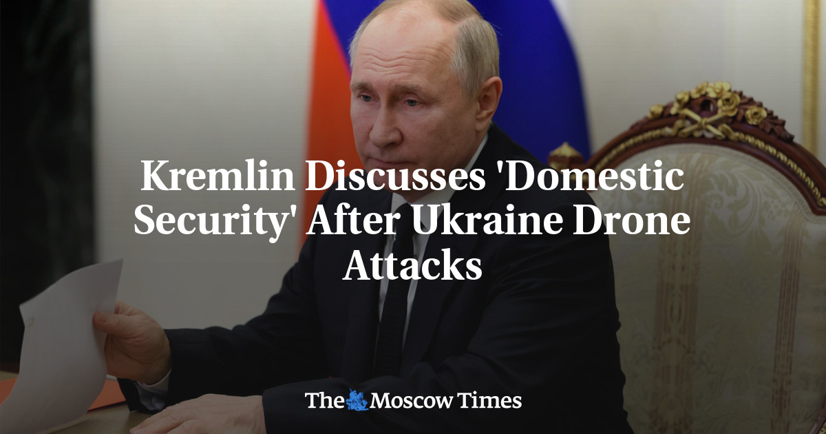 Kremlin Discusses ‘Domestic Security’ After Ukraine Drone Attacks