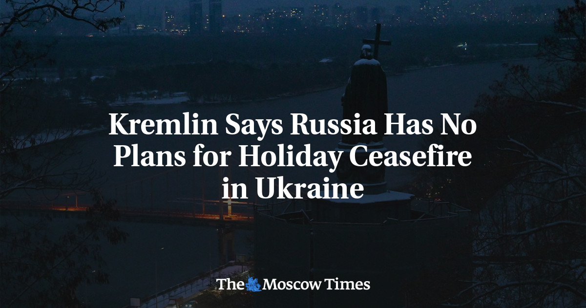 Kremlin Says Russia Has No Plans for Holiday Ceasefire in Ukraine