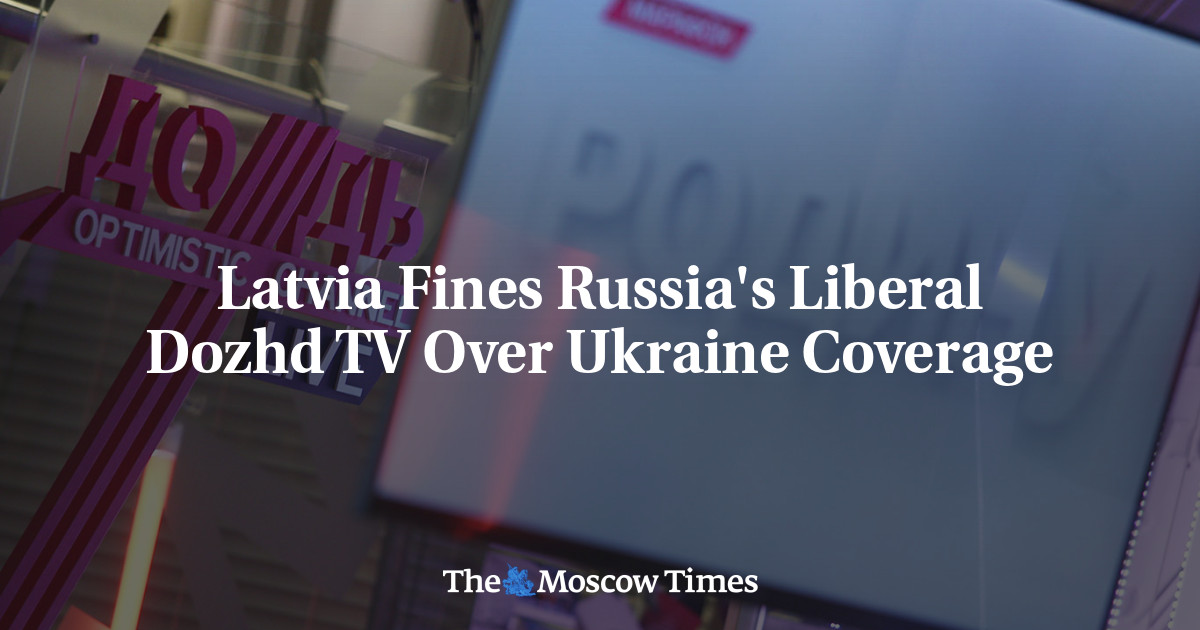 Latvia Fines Russia’s Liberal Dozhd TV Over Ukraine Coverage