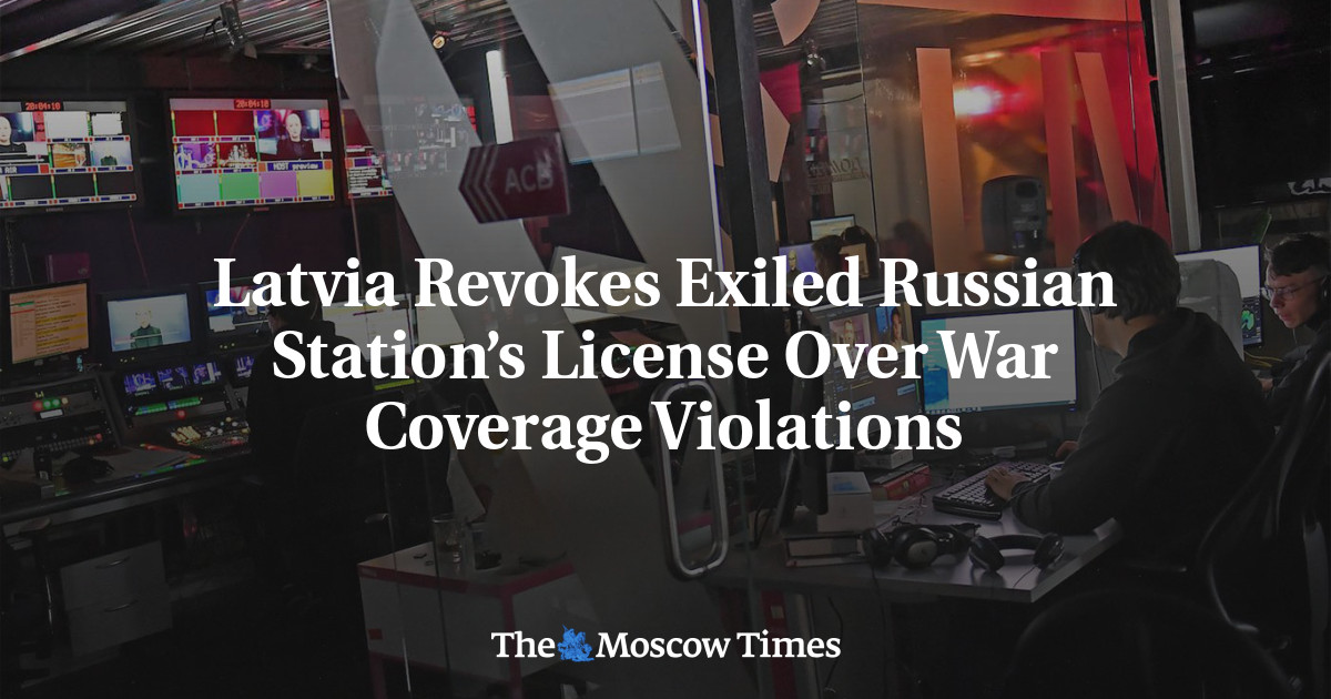 Latvia Revokes Exiled Russian Station’s License Over War Coverage Violations