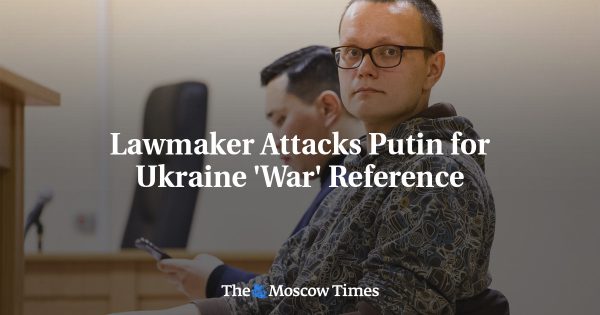 Lawmaker Attacks Putin for Ukraine ‘War’ Reference