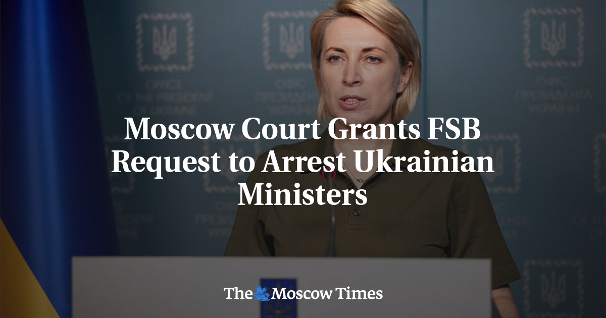 Moscow Court Grants FSB Request to Arrest Ukrainian Ministers