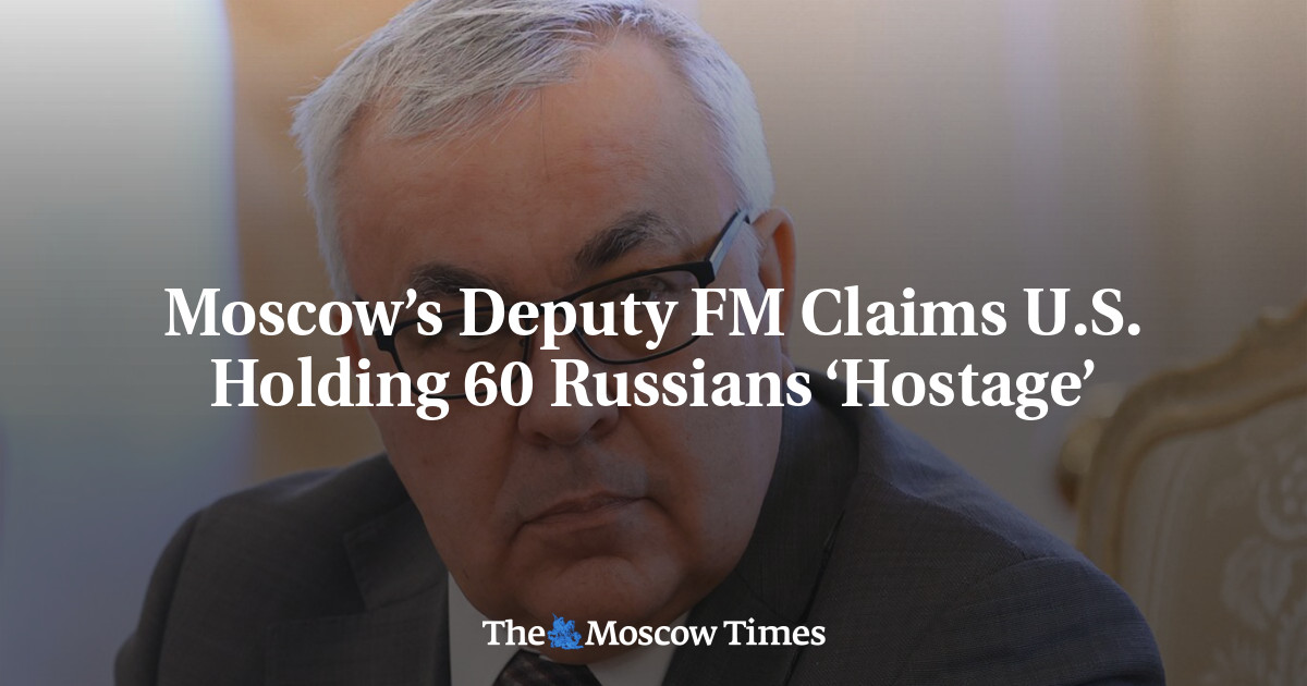 Moscow’s Deputy FM Claims U.S. Holding 60 Russians ‘Hostage’