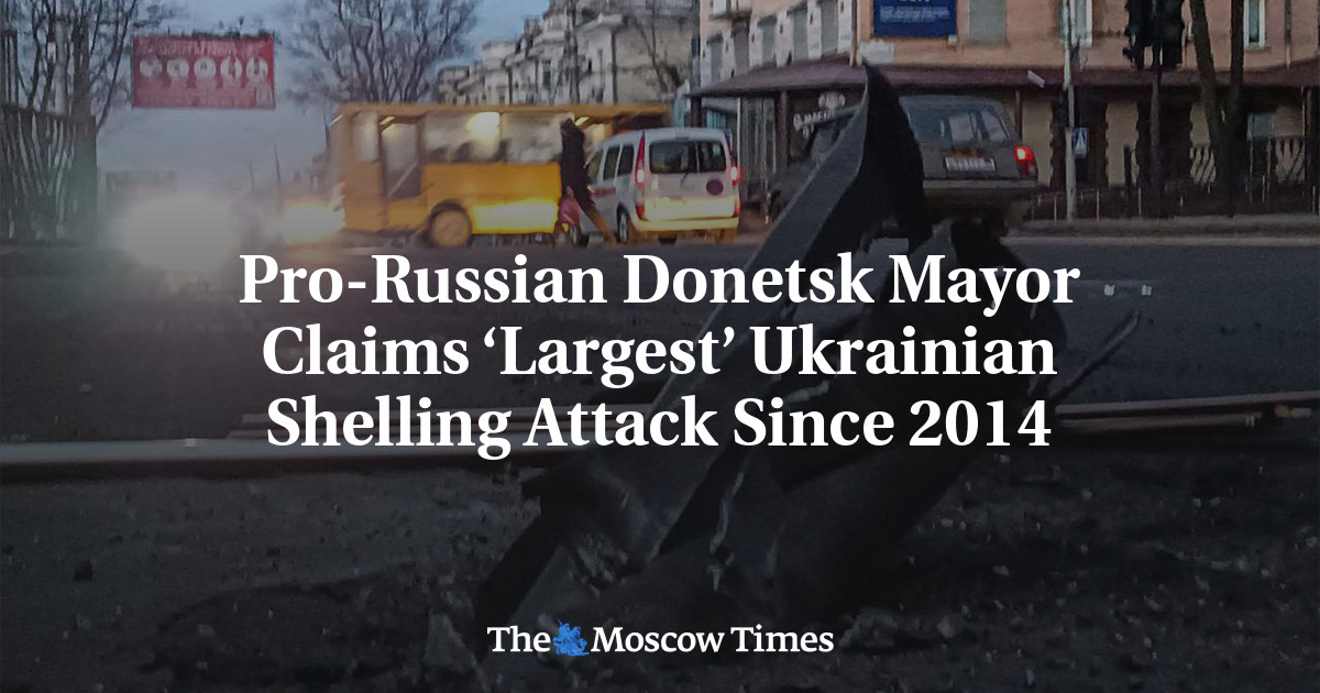 Pro-Russian Donetsk Mayor Claims ‘Largest’ Ukrainian Shelling Attack Since 2014