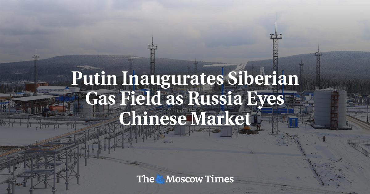 Putin Inaugurates Siberian Gas Field as Russia Eyes Chinese Market