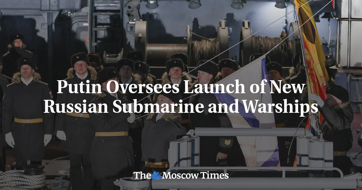 Putin Oversees Launch of New Russian Submarine and Warships