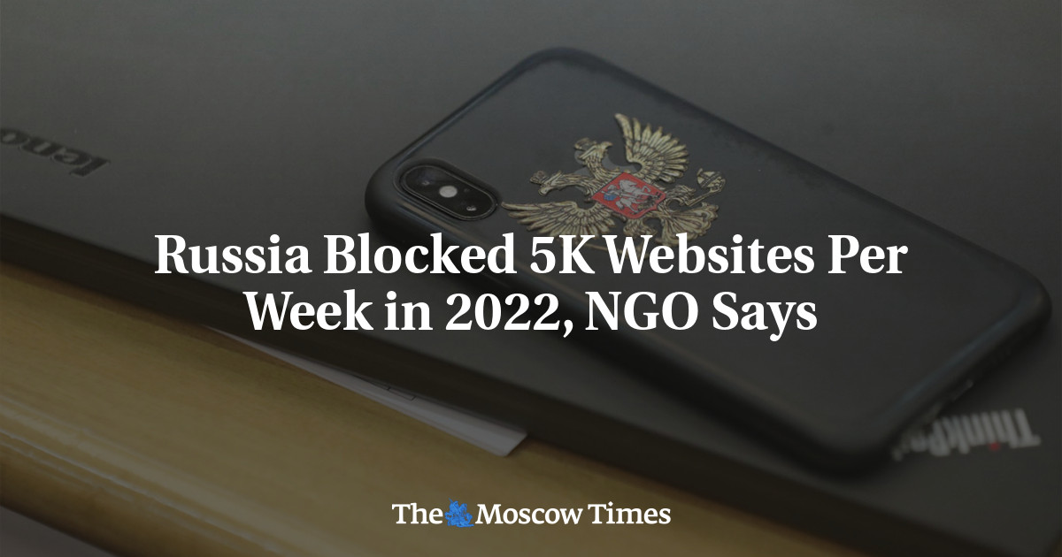 Russia Blocked 5K Websites Per Week in 2022, NGO Says