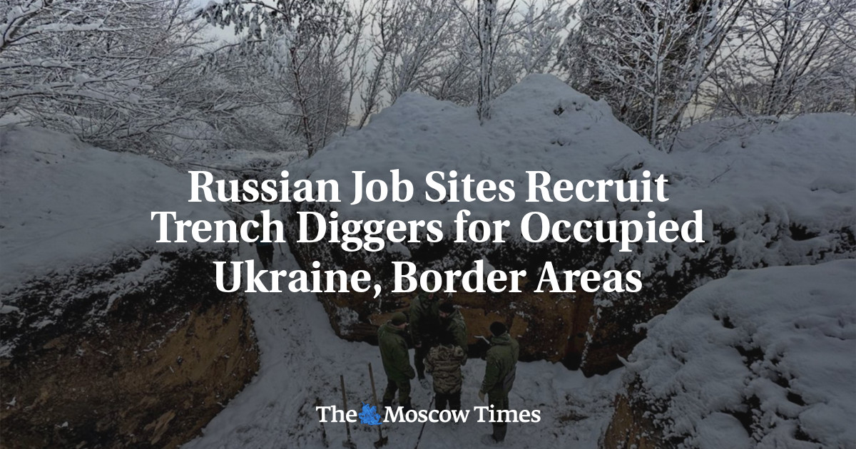 Russian Job Sites Recruit Trench Diggers for Occupied Ukraine, Border Areas
