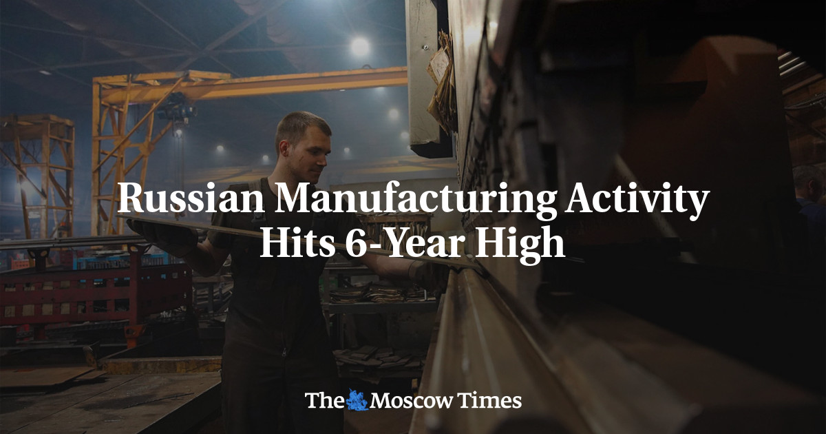 Russian Manufacturing Activity Hits 6-Year High