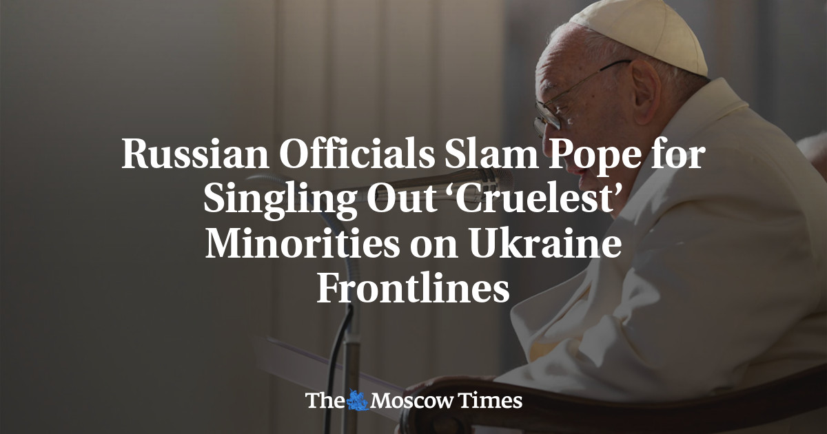 Russian Officials Slam Pope for Singling Out ‘Cruelest’ Minorities on Ukraine Frontlines