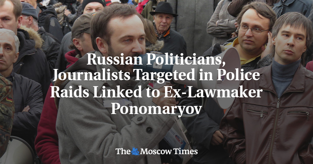 Russian Politicians, Journalists Targeted in Police Raids Linked to Ex-Lawmaker Ponomaryov