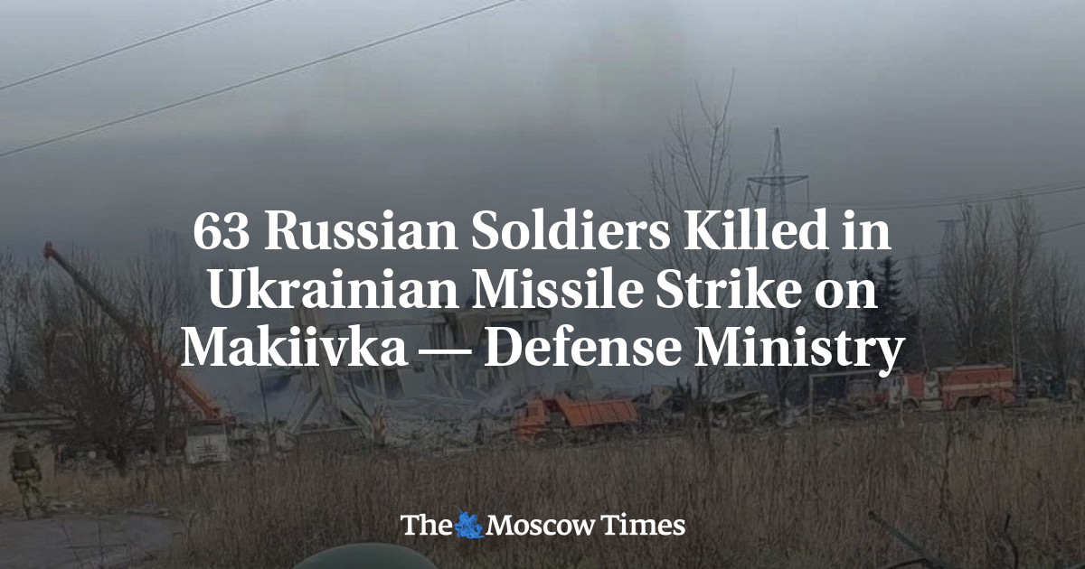63 Russian Soldiers Killed in Ukrainian Missile Strike on Makiivka — Defense Ministry