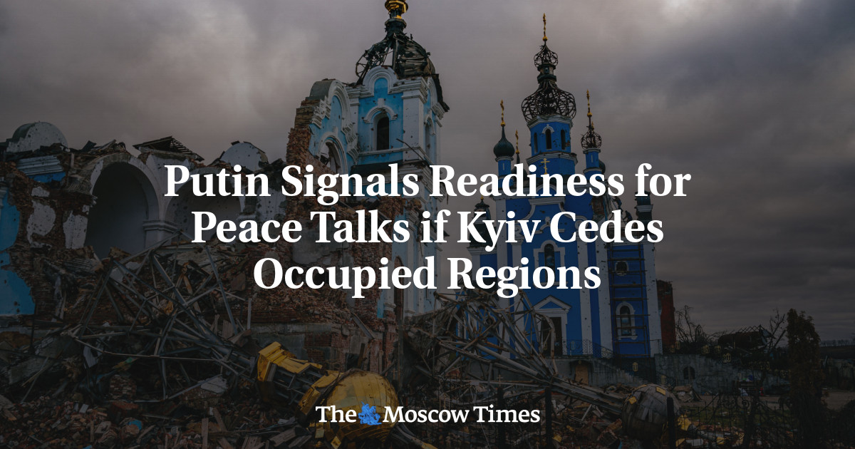 Putin Signals Readiness for Peace Talks if Kyiv Cedes Occupied Regions