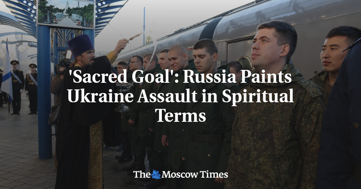 ‘Sacred Goal’: Russia Paints Ukraine Assault in Spiritual Terms