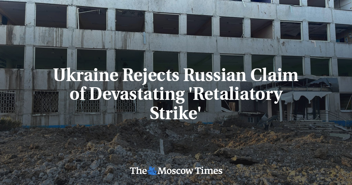 Ukraine Rejects Russian Claim of Devastating ‘Retaliatory Strike’