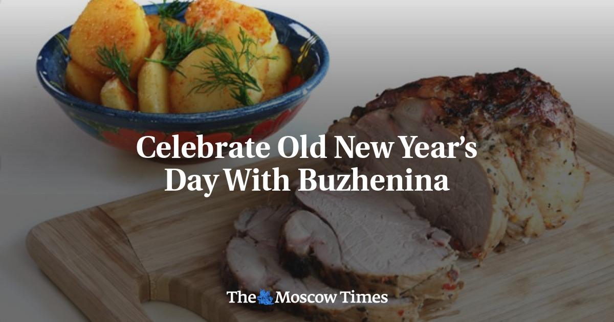 Celebrate Old New Year’s Day With Buzhenina