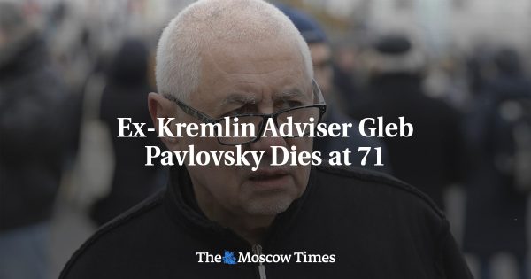 Ex-Kremlin Adviser Gleb Pavlovsky Dies at 71