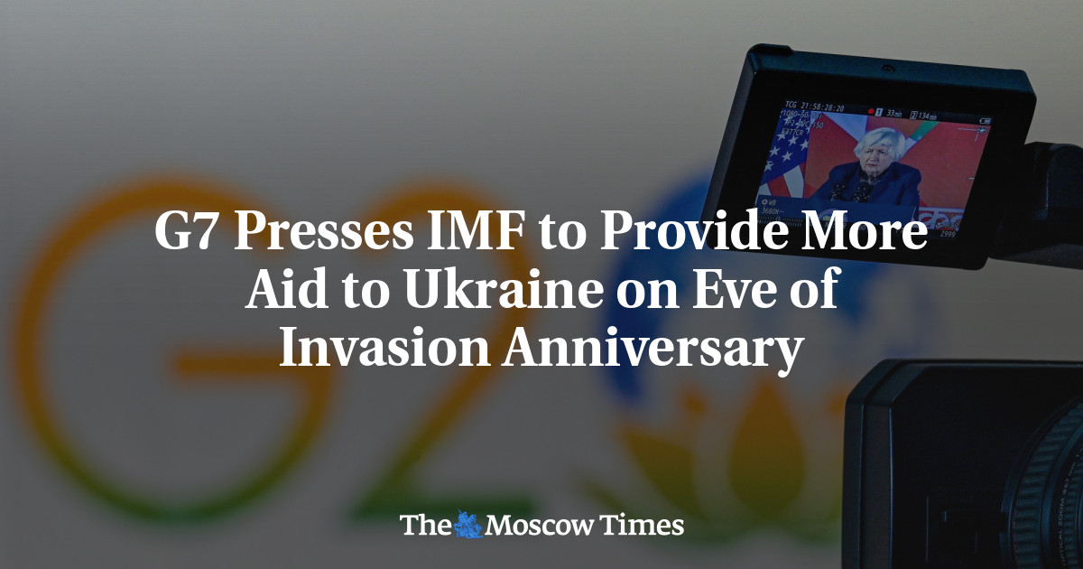 G7 Presses IMF to Provide More Aid to Ukraine on Eve of Invasion Anniversary