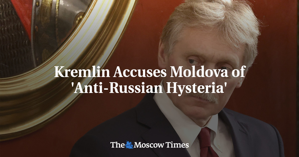 Kremlin Accuses Moldova of ‘Anti-Russian Hysteria’