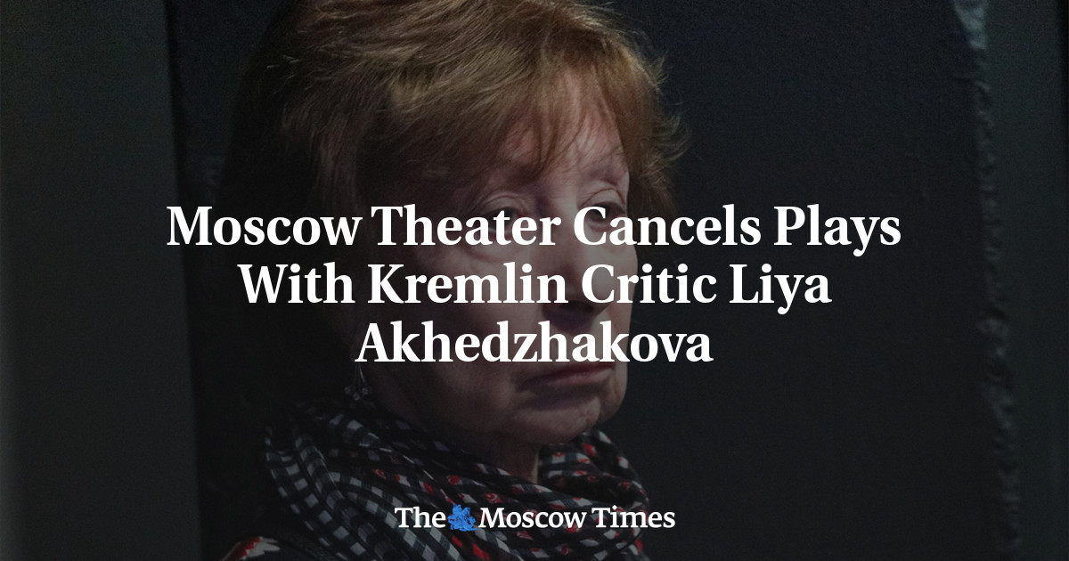 Moscow Theater Cancels Plays With Kremlin Critic Liya Akhedzhakova
