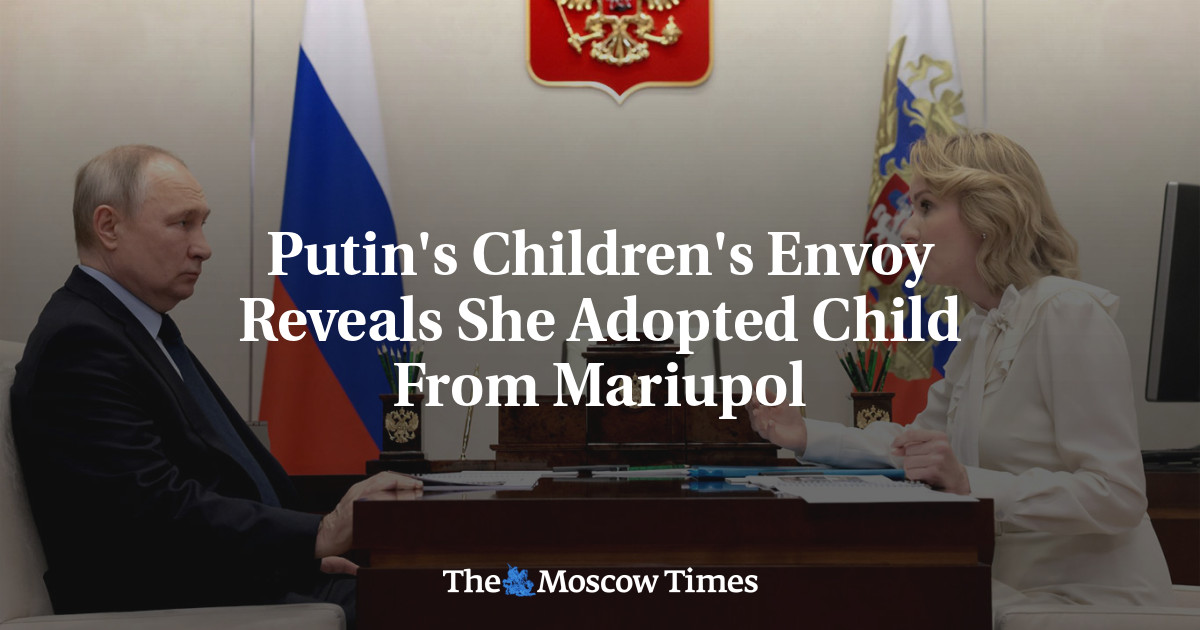 Putin’s Children’s Envoy Reveals She Adopted Child From Mariupol