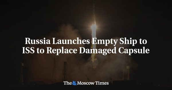 Russia Launches Empty Ship to ISS to Replace Damaged Capsule