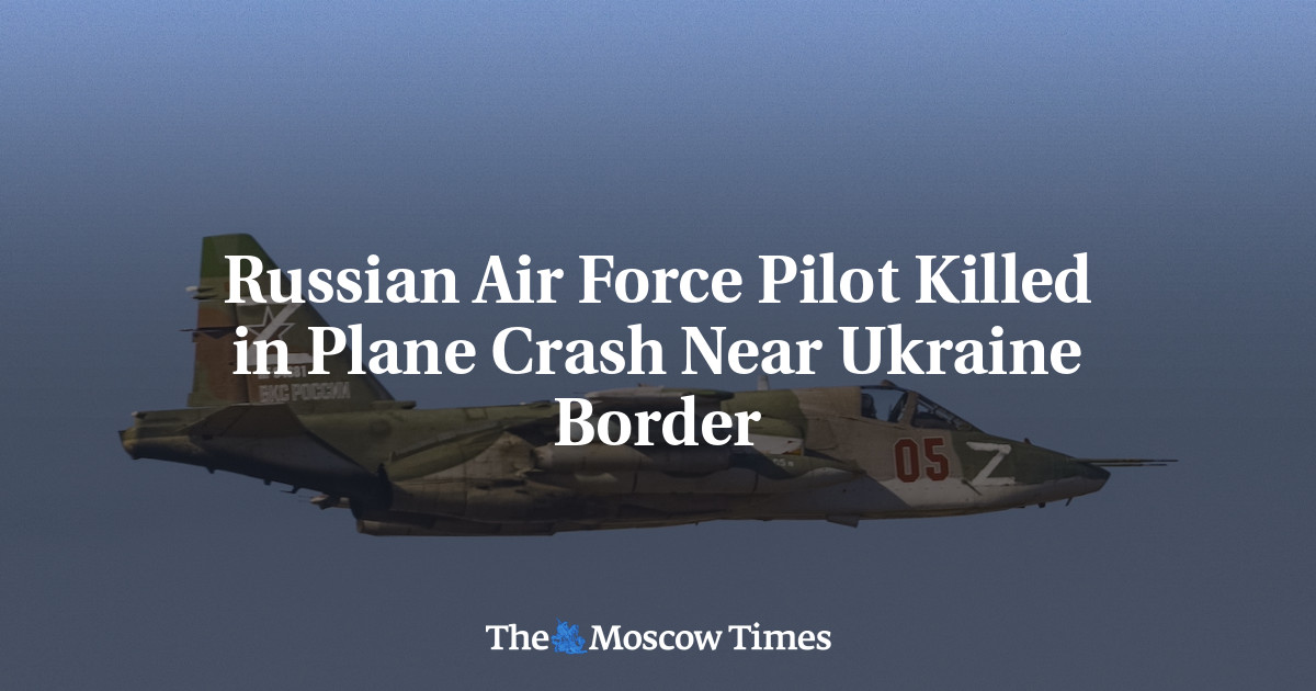 Russian Air Force Pilot Killed in Plane Crash Near Ukraine Border