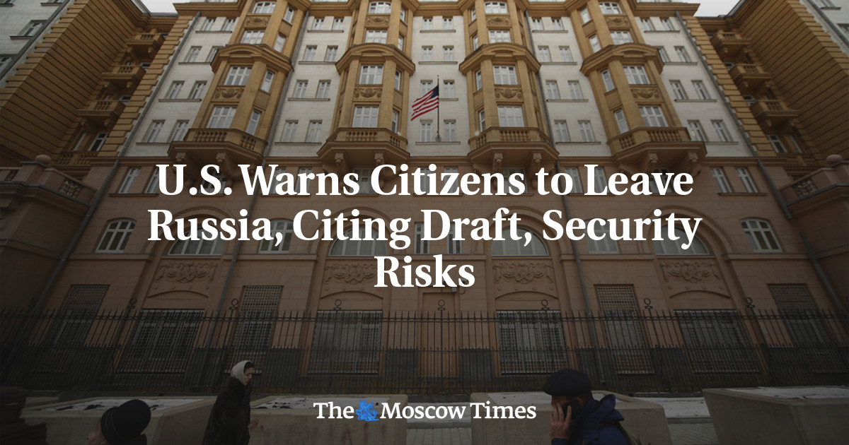 U.S. Warns Citizens to Leave Russia, Citing Draft, Security Risks