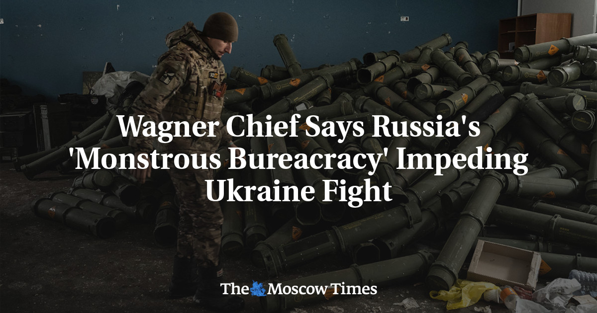 Wagner Chief Says Russia’s ‘Monstrous Bureacracy’ Impeding Ukraine Fight
