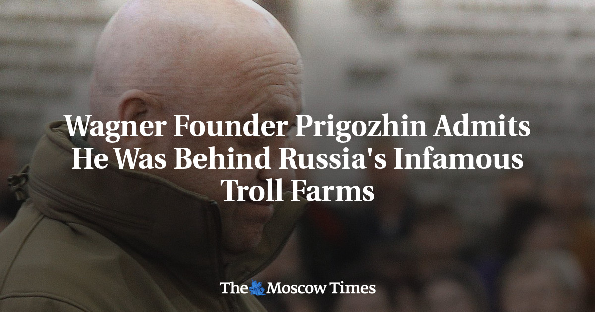 Wagner Founder Prigozhin Admits He Was Behind Russia’s Infamous Troll Farms