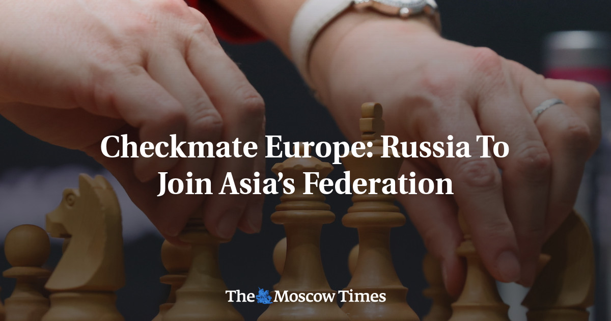 Checkmate Europe: Russia To Join Asia’s Federation