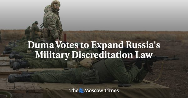 Duma Votes to Expand Russia’s Military Discreditation Law