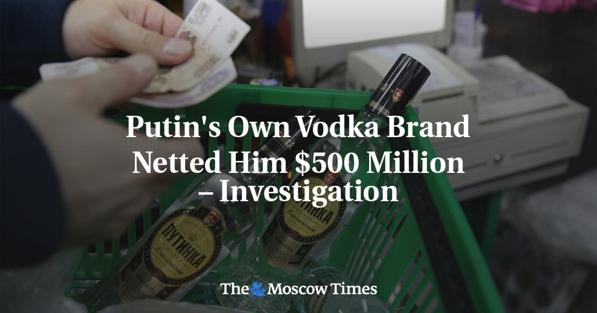 Putin’s Own Vodka Brand Netted Him $500 Million – Investigation