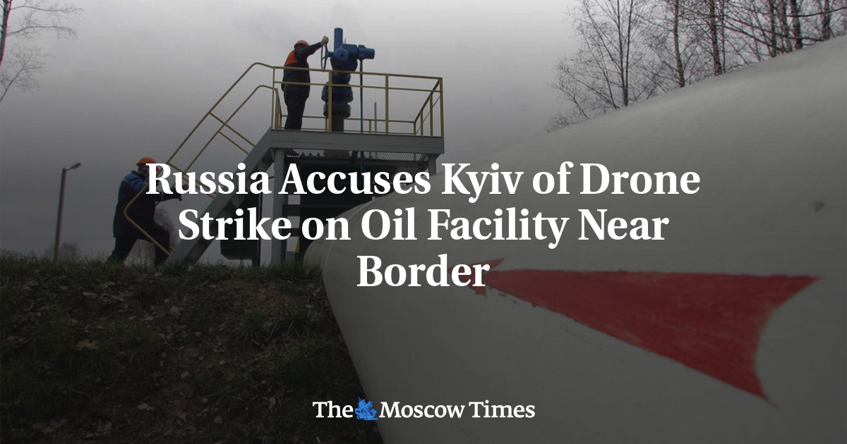Russia Accuses Kyiv of Drone Strike on Oil Facility Near Border