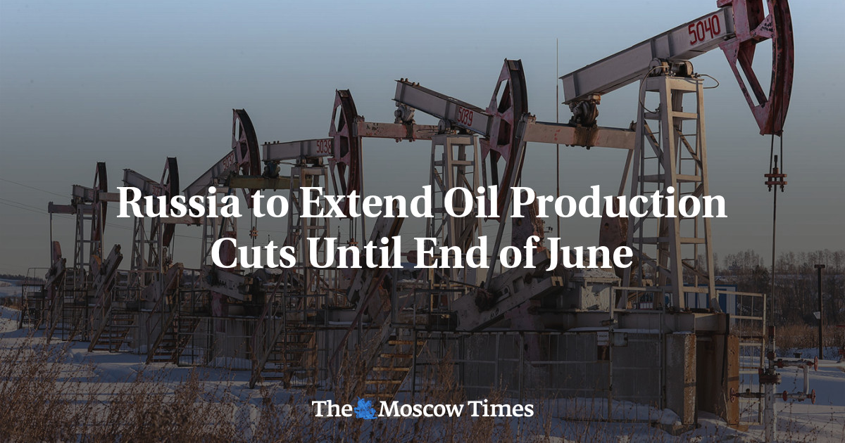 Russia to Extend Oil Production Cuts Until End of June