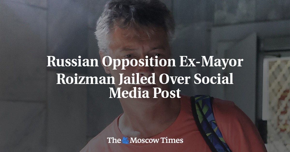 Russian Opposition Ex-Mayor Roizman Jailed Over Social Media Post
