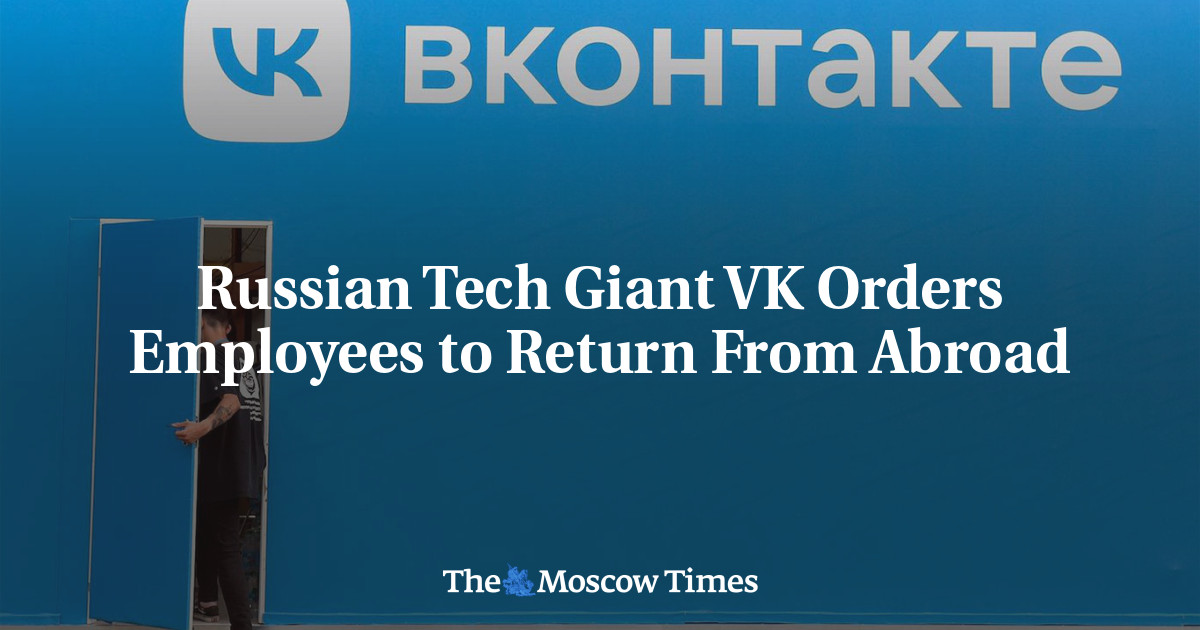 Russian Tech Giant VK Orders Employees to Return From Abroad