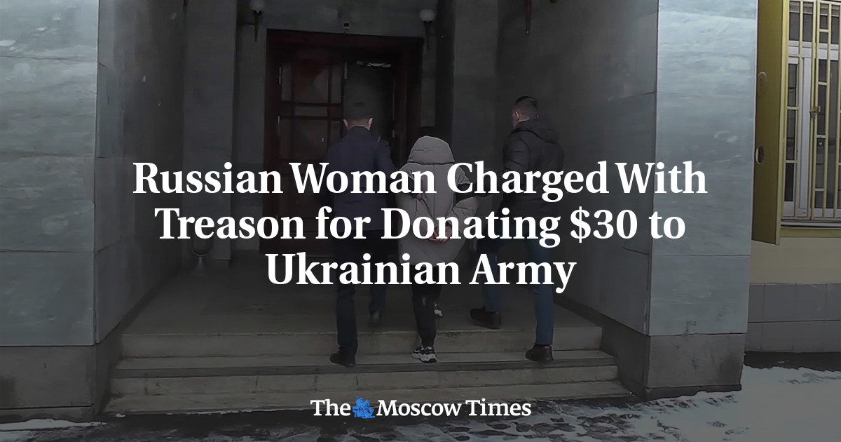Russian Woman Charged With Treason for Donating $30 to Ukrainian Army